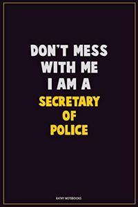Don't Mess With Me, I Am A Secretary of Police