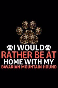 I Would Rather Be at Home with My Bavarian Mountain Hound