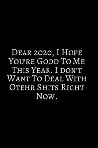 Dear 2020, I Hope You're Good: 2020 New Year Notebook, 2020 Writing Notebook, New Year Notebook Gift, Novelty Gift Notebook, 6x9 Notebook. Notebook Journal Gag Gift: Funny Noteboo