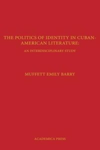 The Politics of Identity in Cuban-American Literature
