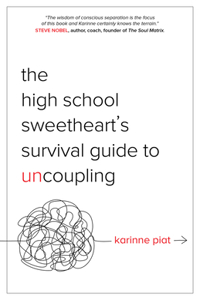 High School Sweetheart's Survival Guide to Uncoupling