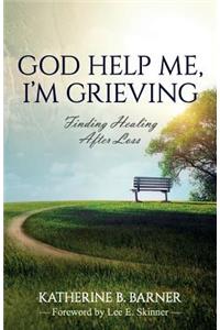 God Help Me, I'm Grieving