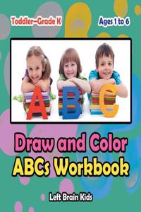 Draw and Color ABCs Workbook Toddler-Grade K - Ages 1 to 6