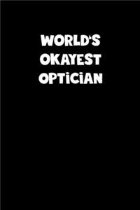 World's Okayest Optician Notebook - Optician Diary - Optician Journal - Funny Gift for Optician