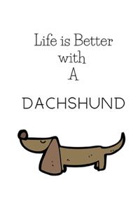 Life Is Better With A Dachshund