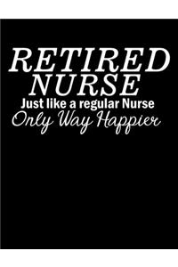 Retired Nurse Just Like a Regular Nurse Only Way Happier