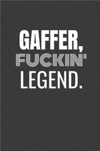 Gaffer Fuckin Legend