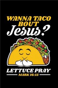 Wanna Taco Bout Jesus? Lettuce Pray