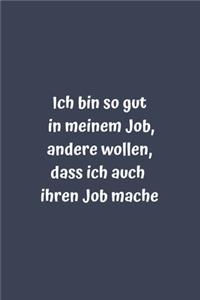 Ich bin so gut in meinem Job, andere wollen, dass ich auch ihren Job mache