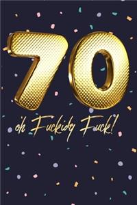 70 Oh Fuckidy Fuck!