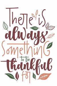 There Is Always Something To Be Thankful For