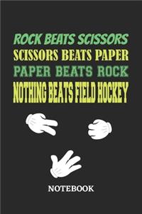 Nothing Beats Field Hockey Rock Paper Scissors Notebook: 6x9 inches - 110 blank numbered pages - Greatest passionate hobby Journal - Gift, Present Idea