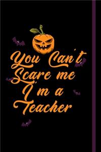 You can't scare me i'm a teacher