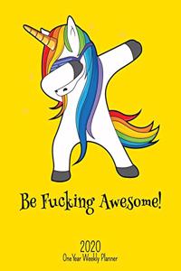 Be Fucking Awesome - 2020 One Year Weekly Planner