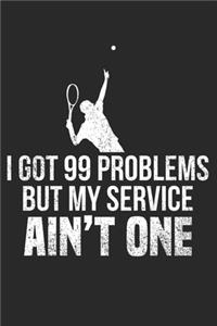 I got 99 problems, but my service is not one