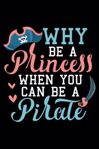 Why Be A Princess When You Can Be A Pirate