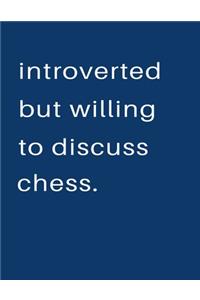 Introverted But Willing To Discuss Chess