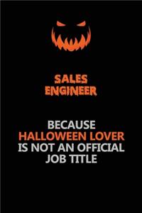 Sales Engineer Because Halloween Lover Is Not An Official Job Title