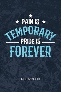 Pain Is Temporary Pride Is Forever