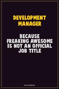 Development Manager, Because Freaking Awesome Is Not An Official Job Title
