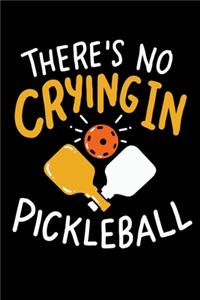 There's No Crying In Pickleball: 120 Pages I 6x9 I Weekly Planner I Funny Pickleball Gifts for Sport Enthusiasts