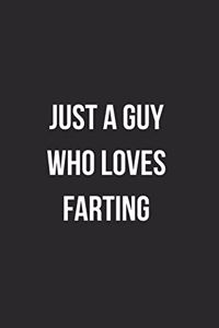 Just A Guy Who Loves Farting
