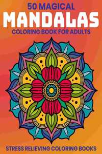 50 Magical Mandalas Coloring Book For Adults