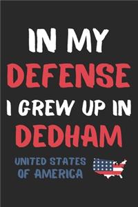 In My Defense I Grew Up In Dedham United States Of America