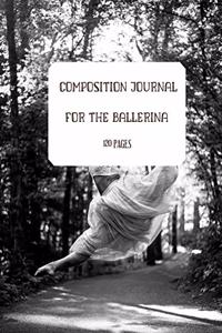 COMPOSITION JOURNAL FOR A BALLERINA. BALLET AND DANCE JOURNAl. 120 LINED PAGES