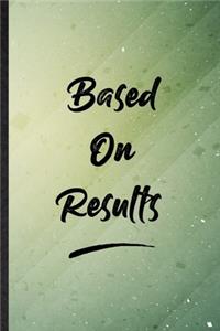 Based On Results