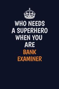 Who Needs A Superhero When You Are Bank Examiner