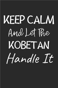 Keep Calm And Let The Kobetan Handle It