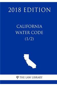 California Water Code (1/2) (2018 Edition)