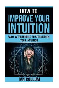How to Improve Your Intuition