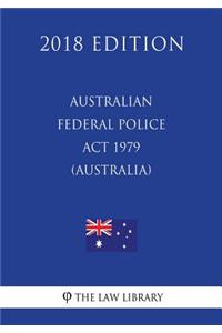 Australian Federal Police Act 1979 (Australia) (2018 Edition)