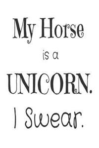 My Horse Is A Unicorn. I Swear.