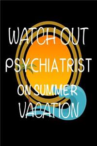 Watch Out Psychiatrist On Summer Vacation