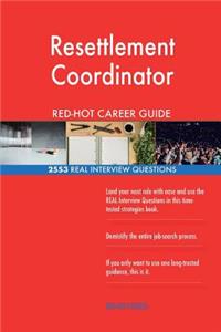 Resettlement Coordinator RED-HOT Career Guide; 2553 REAL Interview Questions