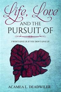 Life, Love and the Pursuit Of