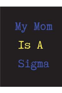 My Mom Is A Sigma: Blank Lined Journal 8.5x11; Notebook for kids, teen, college student of an Sigma Gamma Rho