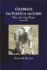 Celebrate the Feasts of the Lord