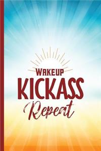 Wake Up, Kick Ass, Repeat