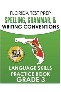 FLORIDA TEST PREP Spelling, Grammar, & Writing Conventions Grade 3