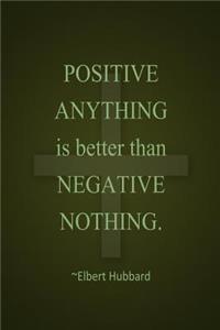 Positive Anything Is Better Than Negative Nothing