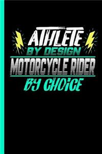 Athlete By Design Motorcycle Rider By Choice