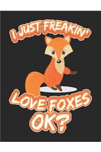 I Just Freakin' Love Foxes Ok?
