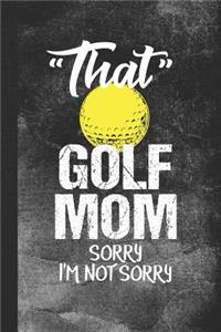 That Golf Mom Sorry I