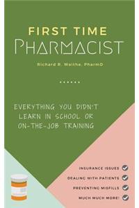 First Time Pharmacist