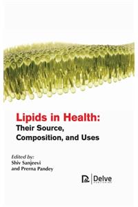 Lipids in Health: Their Source, Composition, and Uses