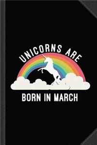 Unicorns Are Born in March Journal Notebook